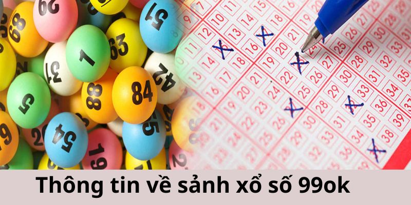 thông tin về sảnh xổ số 99ok