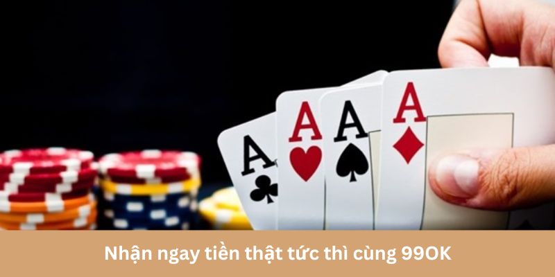 Nhận ngay tiền thật tức thì cùng 99OK