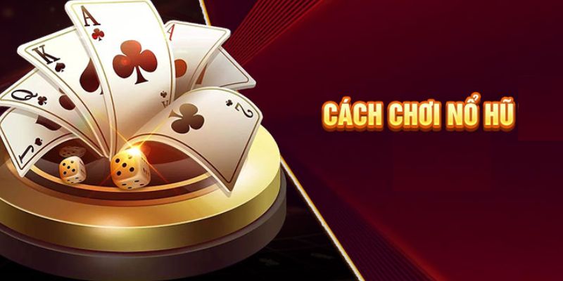 tìm hiểu cách chơi game nổ hũ dễ trúng tại 99OK